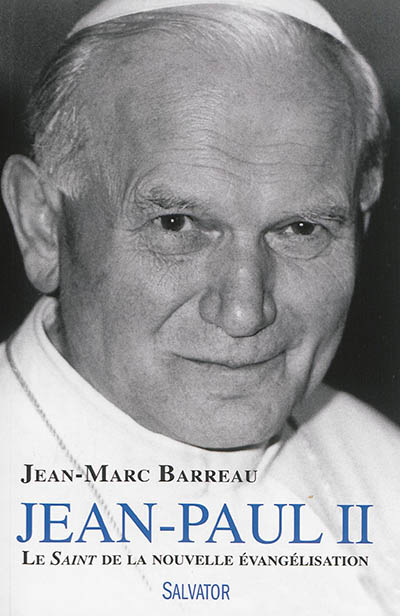 Jean-Paul II : le saint de la nouvelle évangélisation
