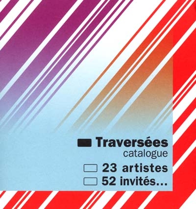 Traversées : exposition, Paris, Musée d'art moderne de la ville de Paris, 25 oct. 2001-6 janv. 2002