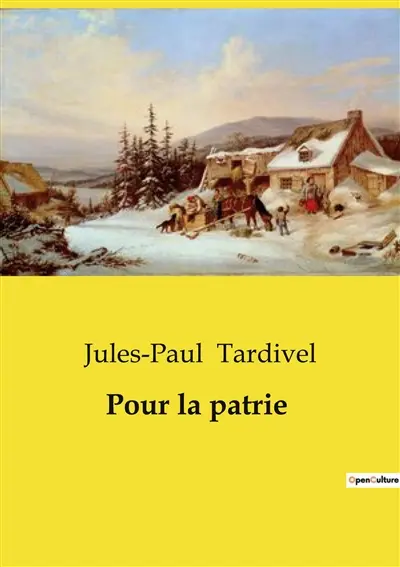 Pour la patrie : Un roman de lutte spirituelle et sociale au Québec du XXe siècle