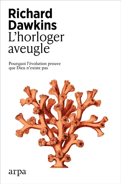 L'horloger aveugle : pourquoi l'évolution prouve que Dieu n'existe pas