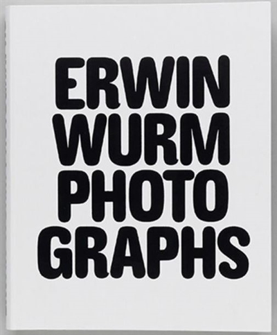 Erwin Wurm : photographs 1986-2018 : exposition, Paris, Maison européenne de la photographie, à partir du 17 juin 2020