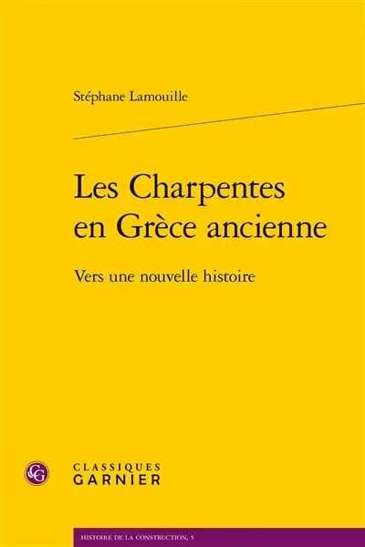 Les charpentes en Grèce ancienne : vers une nouvelle histoire