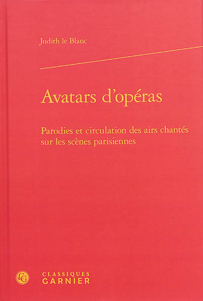 Avatars d'opéras : parodies et circulation des airs chantés sur les scènes parisiennes, 1672-1745