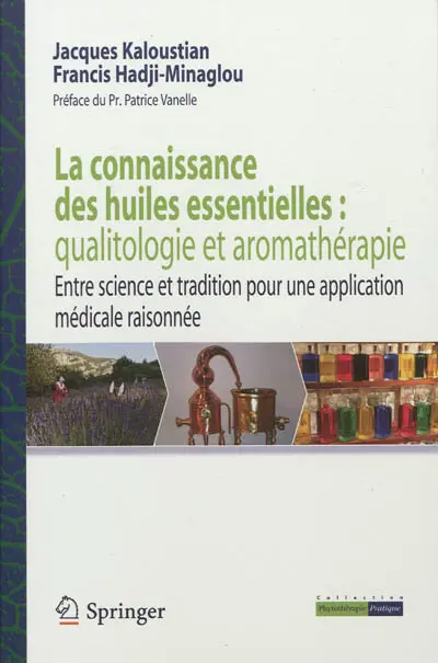 La connaissance des huiles essentielles : qualitologie et aromathérapie : entre science et tradition pour une application médicale raisonnée