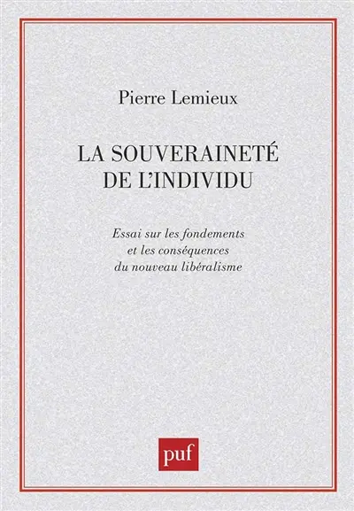 La Souveraineté de l'individu : essai sur les fondements et les conséquences du nouveau libéralisme