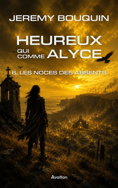 Heureux qui comme Alyce, tome 6 : Les noces des absents