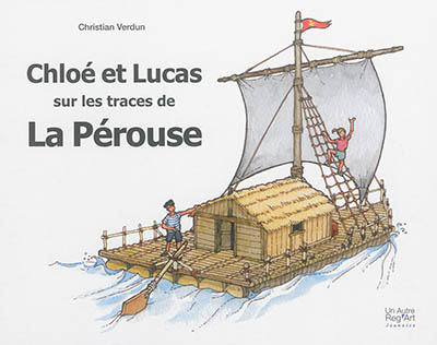 Chloé et Lucas. Chloé et Lucas sur les traces de La Pérouse : carnet de voyage