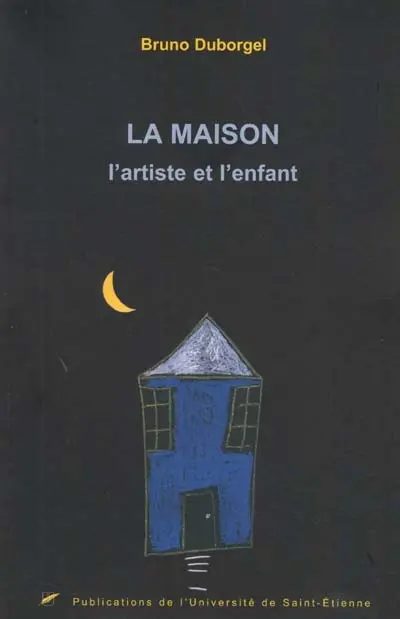 La maison : l'artiste et l'enfant