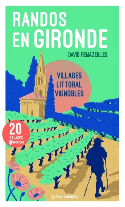 Randos en Gironde : villages, littoral, vignobles : 20 balades