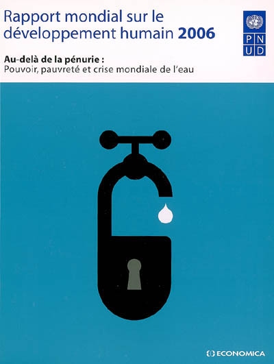 Rapport mondial sur le développement humain 2006 : au-delà de la pénurie : pouvoir, pauvreté et crise mondiale de l'eau