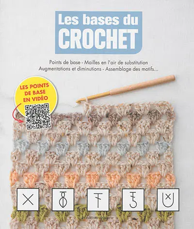 Les bases du crochet : points de base, mailles en l'air de substitution, augmentations et diminutions, assemblage des motifs...