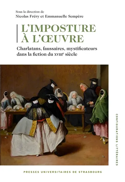 L'imposture à l'oeuvre : charlatans, faussaires, mystificateurs dans la fiction du XVIIIe siècle