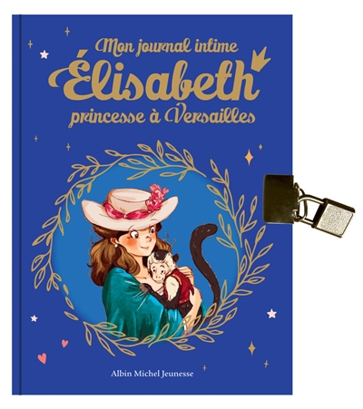 Mon journal intime : Elisabeth, princesse à Versailles