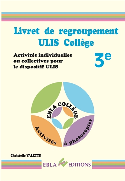 Livret de regroupement Ulis collège 3e : activités individuelles ou collectives pour le dispositif Ulis