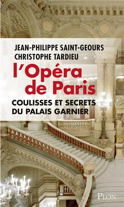 L'Opéra de Paris : coulisses et secrets du palais Garnier