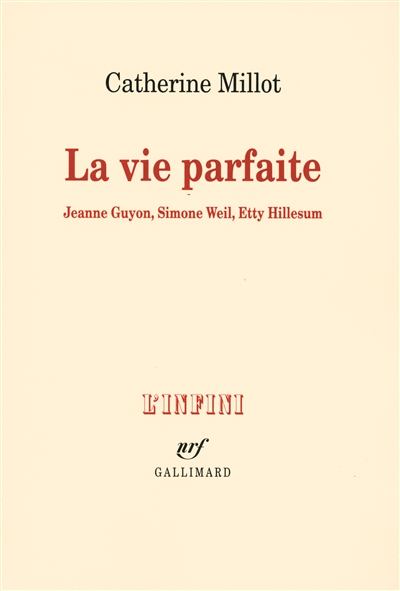 La vie parfaite : Jeanne Guyon, Simone Weil, Etty Hillesum