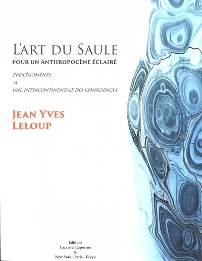 L'art du saule : pour un anthropocène éclairé : prolégomènes à une intercontinentale des consciences