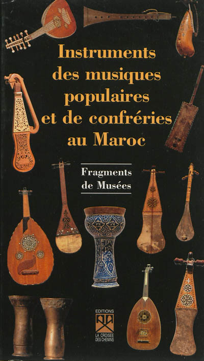 Instruments des musiques populaires et de confréries au Maroc : fragments de musées