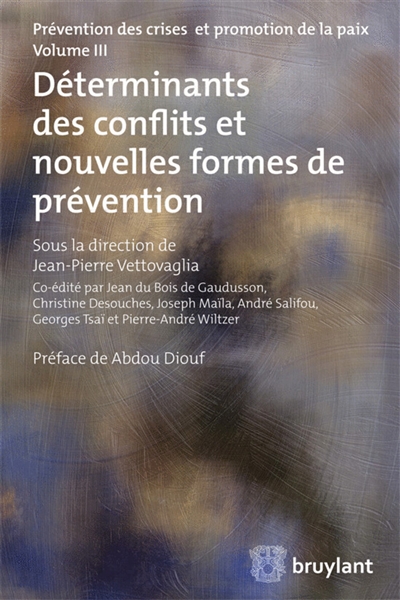 Prévention des crises et promotion de la paix. Vol. 3. Déterminants des conflits et nouvelles formes de prévention