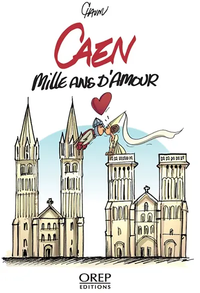 Caen : mille ans d'amour
