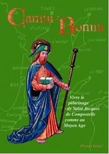 Camin Romiu : vivre le pèlerinage de Saint Jacques de Compostelle comme au Moyen Age
