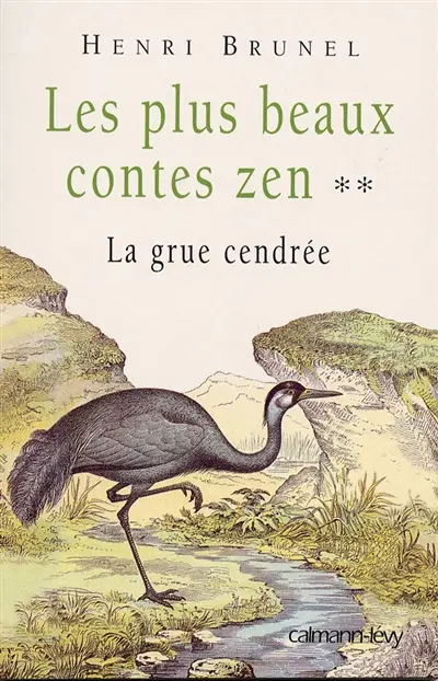 Les plus beaux contes zen. Vol. 2. La grue cendrée