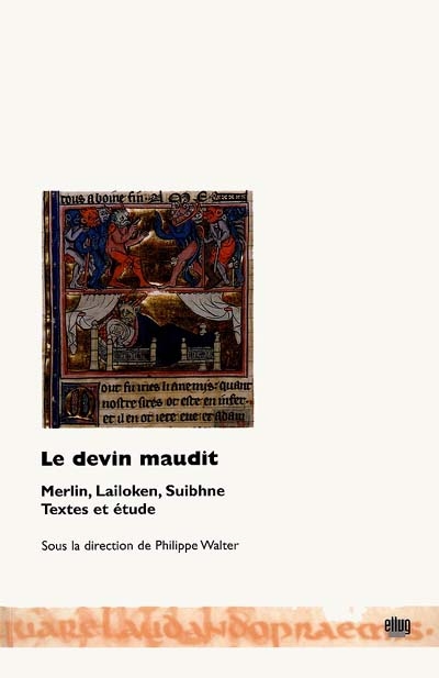 Le devin maudit : Merlin, Lailoken, Suibhne : texte et étude