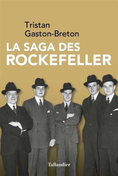 La saga des Rockefeller - Tristan Gaston-Breton