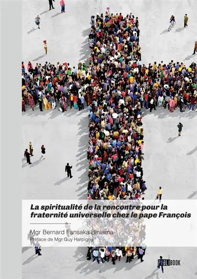 La spiritualité de la rencontre pour la fraternité universelle chez le pape François