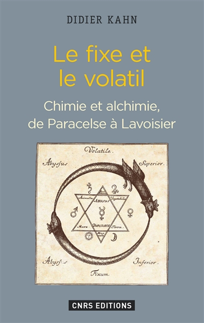 Le fixe et le volatil : chimie et alchimie, de Paracelse à Lavoisier