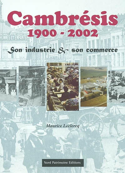 Cambrésis, 1900-2002 : son industrie et son commerce