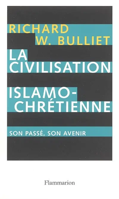 La civilisation islamo-chrétienne : son passé, son avenir