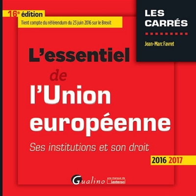 L'essentiel de l'Union européenne : ses institutions et son droit : 2016-2017