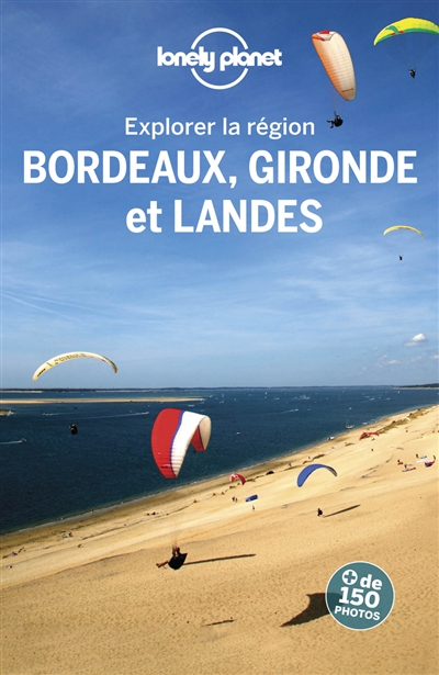 Explorer la région Bordeaux, Gironde et Landes
