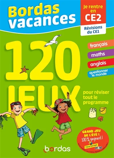 Bordas vacances, 120 jeux pour réviser tout le programme : je rentre en CE2 : révisions du CE1
