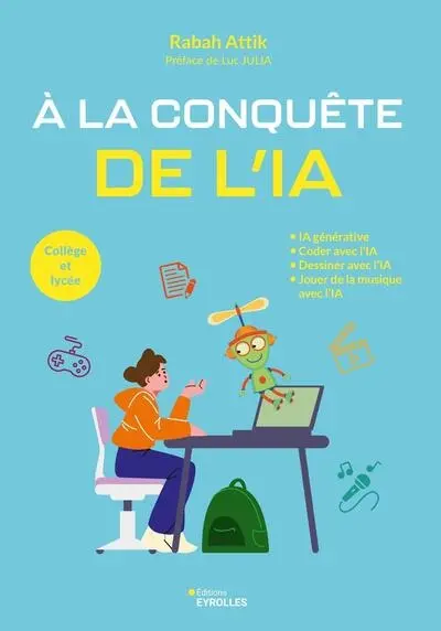 A la conquête de l'IA : IA générative, coder avec l'IA, dessiner avec l'IA, jouer de la musique avec l'IA : collège et lycée
