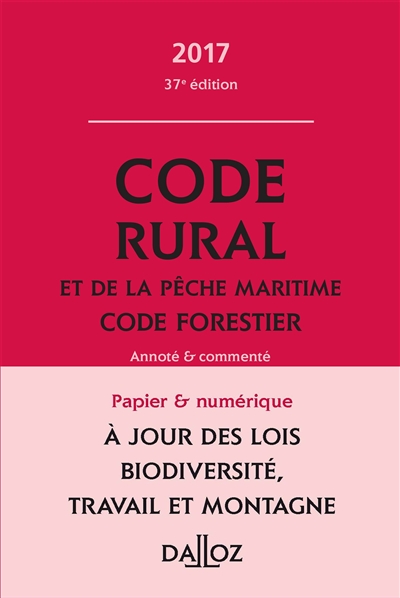 Code rural et de la pêche maritime. Code forestier 2017, annoté et commenté