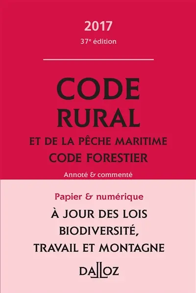Code rural et de la pêche maritime. Code forestier 2017, annoté et commenté