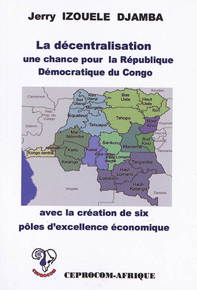 La décentralisation une chance pour la République démocratique du Congo avec la création de six pôles d'excellence économique