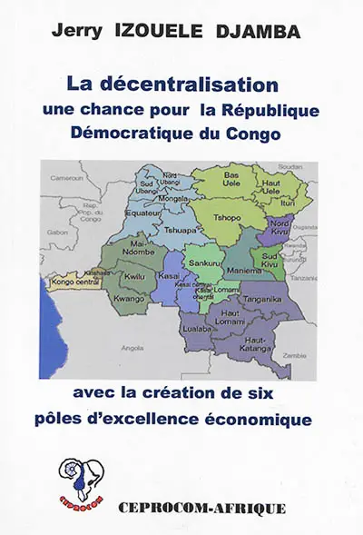 La décentralisation une chance pour la République démocratique du Congo avec la création de six pôles d'excellence économique