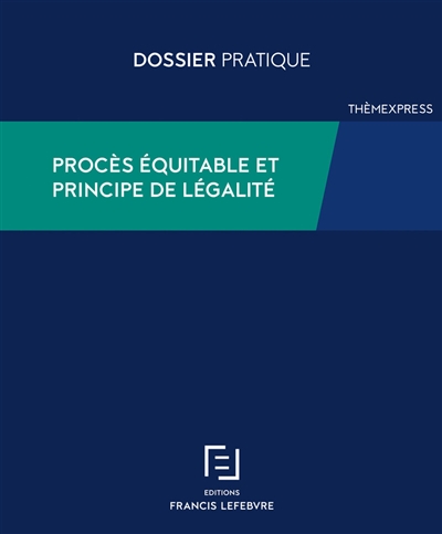 Procès équitable et principe de légalité : bien utiliser les articles 6 et 7 de la CEDH