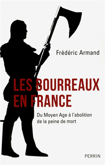 Les bourreaux en France : du Moyen Age à l'abolition de la peine de mort