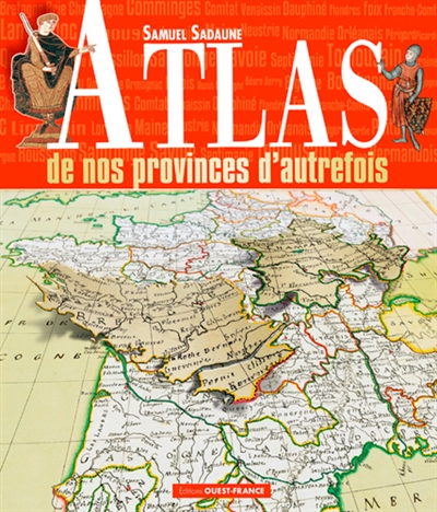 Atlas de nos provinces d'autrefois