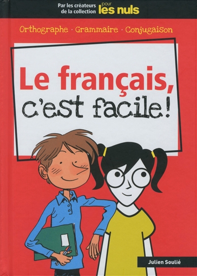 Le français, c'est facile ! : orthographe, grammaire, conjugaison