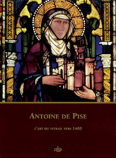 Antoine de Pise : l'art du vitrail vers 1400