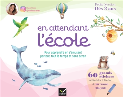 En attendant l'école, petite section, dès 3 ans : pour apprendre en s'amusant partout, tout le temps et sans écran