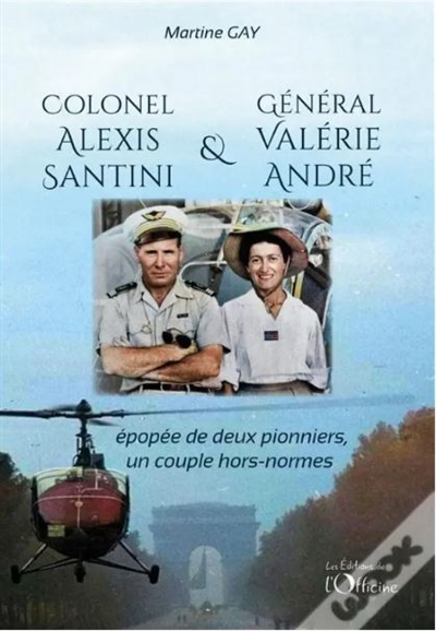 Colonel Alexis Santini & général Valérie André : épopée de deux pionniers, un couple hors norme