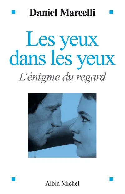 Les yeux dans les yeux : l'énigme du regard