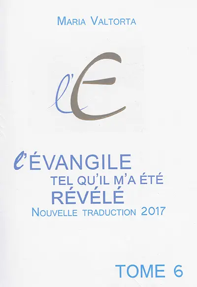 L'Evangile tel qu'il m'a été révélé. Vol. 06. La troisième année de la vie publique. Vol. 2
