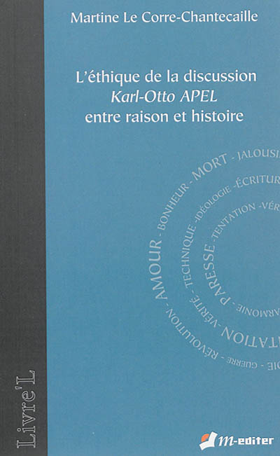 L'éthique de la discussion Karl-Otto Apel : entre raison et histoire
